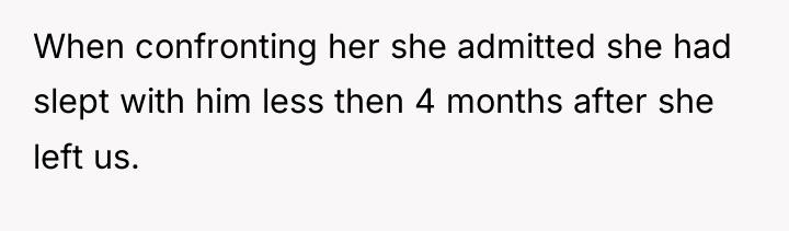 When confronting her she admitted she had slept with him...