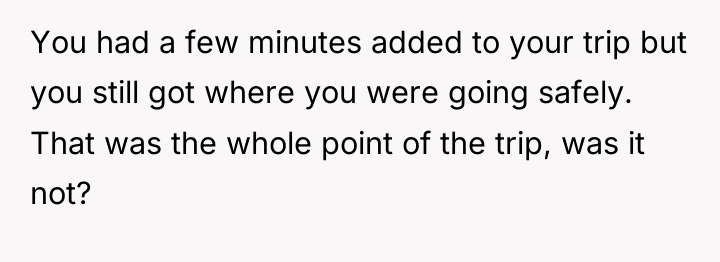 You had a few minutes added to your trip but...