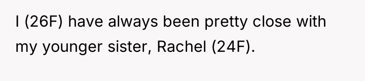 I (26F) have always been pretty close with my younger...