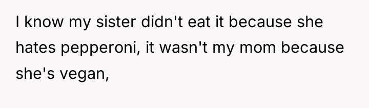 I know my sister didn't eat it because she hates...