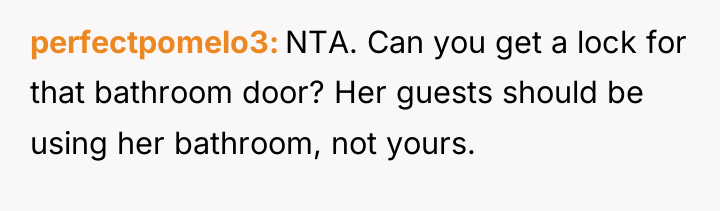 perfectpomelo3 NTA. Can you get a lock for that bathroom...