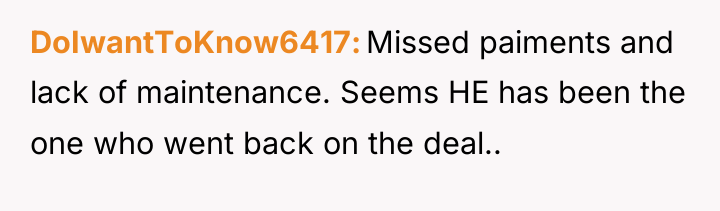 DoIwantToKnow6417 Missed paiments and lack of maintenance. Seems HE has...
