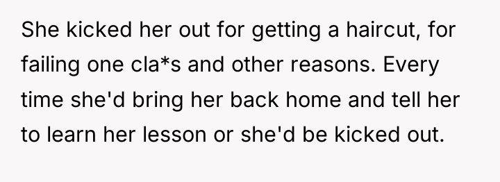 She kicked her out for getting a haircut, for failing...