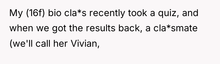 My (16f) bio cla*s recently took a quiz, and when...