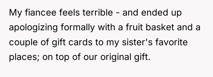 My fiancee feels terrible - and ended up apologizing formally...