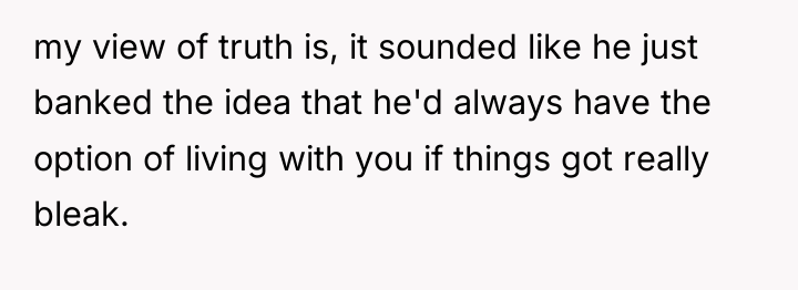 my view of truth is, it sounded like he just...