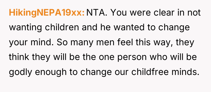 HikingNEPA19xx NTA. You were clear in not wanting children and...