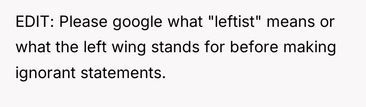 EDIT: Please google what "leftist" means or what the left...