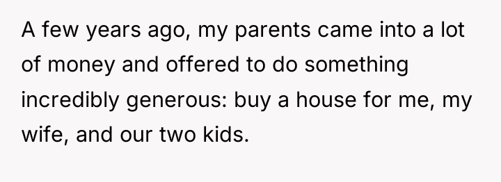 A few years ago, my parents came into a lot...
