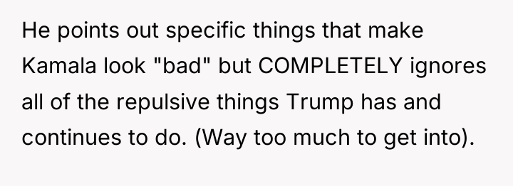 He points out specific things that make Kamala look "bad"...