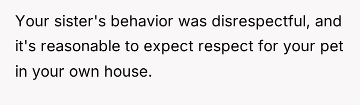 Your sister's behavior was disrespectful, and it's reasonable to expect...