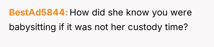 BestAd5844 How did she know you were babysitting if it...