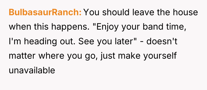 BulbasaurRanch You should leave the house when this happens. "Enjoy...