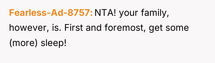 Fearless-Ad-8757 NTA! your family, however, is. First and foremost, get...