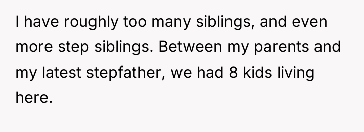 I have roughly too many siblings, and even more step...