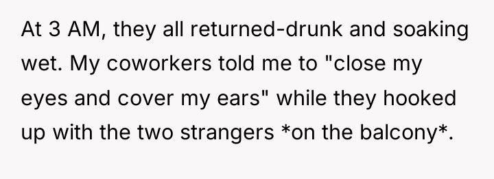 At 3 AM, they all returned-drunk and soaking wet. My...