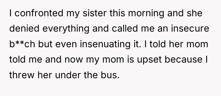 I confronted my sister this morning and she denied everything...