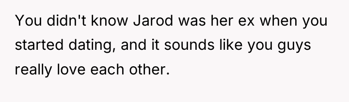 You didn't know Jarod was her ex when you started...