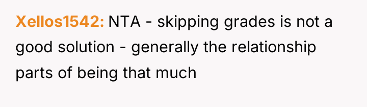 Xellos1542 NTA - skipping grades is not a good solution...