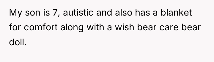 My son is 7, autistic and also has a blanket...
