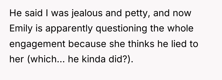 He said I was jealous and petty, and now Emily...
