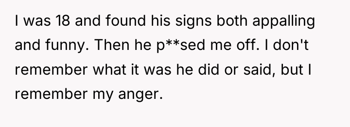 I was 18 and found his signs both appalling and...