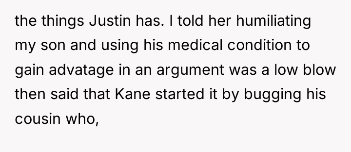 the things Justin has. I told her humiliating my son...