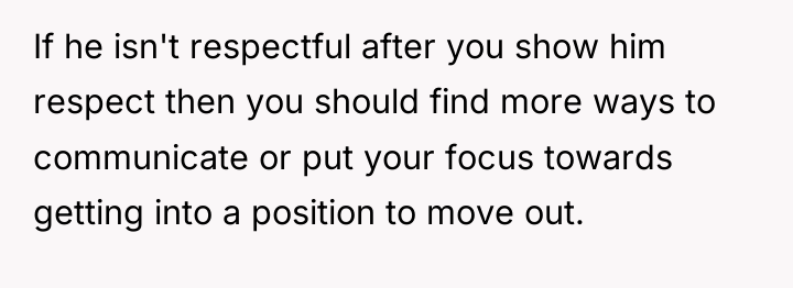 If he isn't respectful after you show him respect then...
