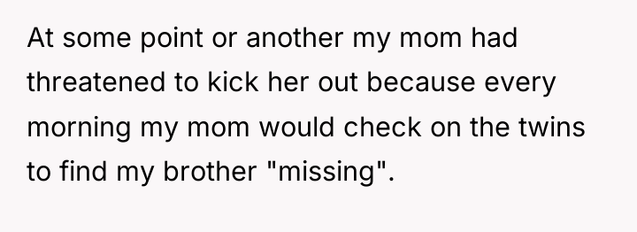 At some point or another my mom had threatened to...