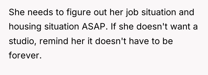 She needs to figure out her job situation and housing...