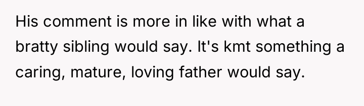 His comment is more in like with what a bratty...