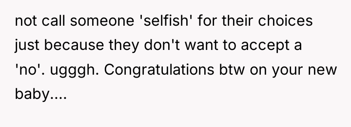 not call someone 'selfish' for their choices just because they...
