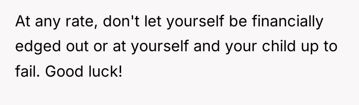 At any rate, don't let yourself be financially edged out...