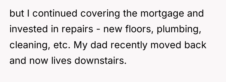 but I continued covering the mortgage and invested in repairs...