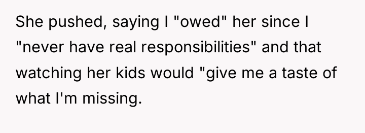 She pushed, saying I "owed" her since I "never have...