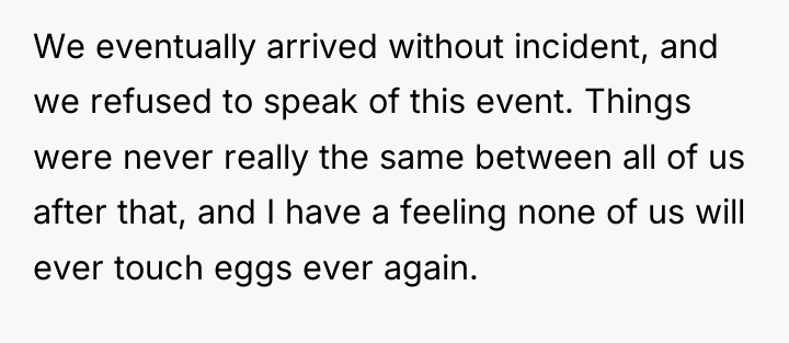 We eventually arrived without incident, and we refused to speak...