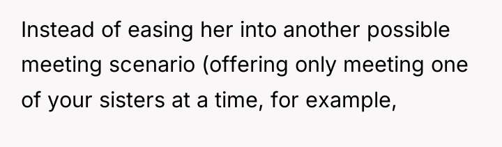 Instead of easing her into another possible meeting scenario (offering...