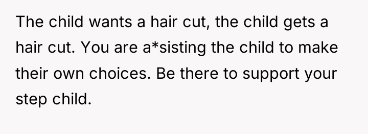 The child wants a hair cut, the child gets a...