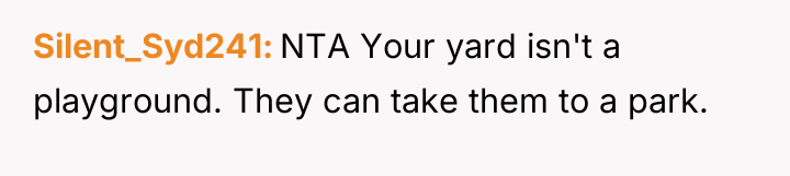 Silent_Syd241 NTA Your yard isn't a playground. They can take...