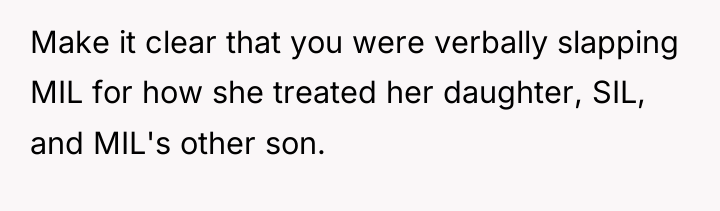 Make it clear that you were verbally slapping MIL for...