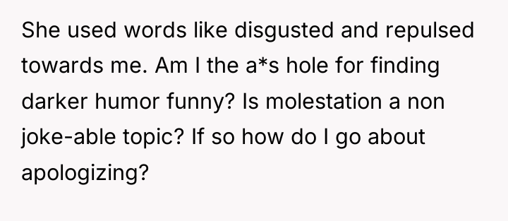 She used words like disgusted and repulsed towards me. Am...