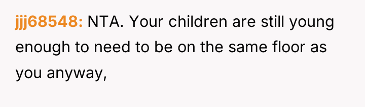 jjj68548 NTA. Your children are still young enough to need...