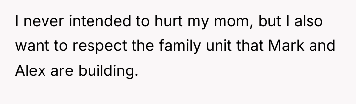 I never intended to hurt my mom, but I also...