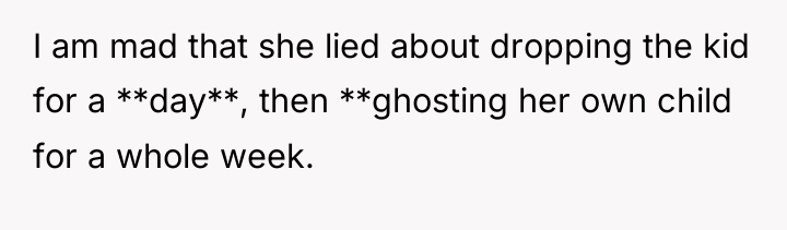 I am mad that she lied about dropping the kid...