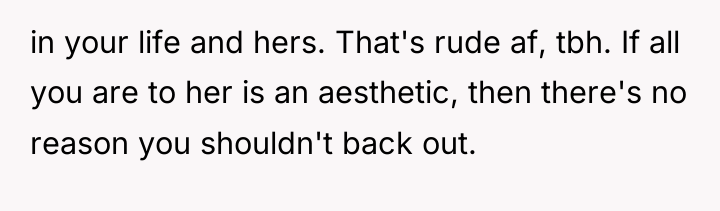 in your life and hers. That's rude af, tbh. If...