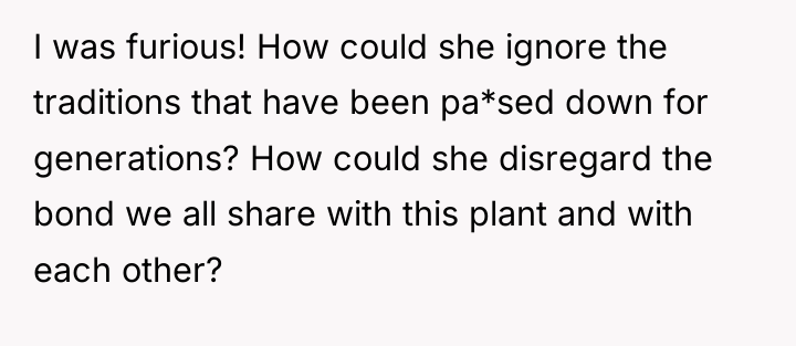 I was furious! How could she ignore the traditions that...