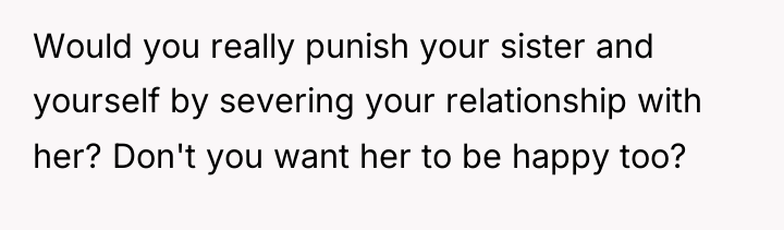 Would you really punish your sister and yourself by severing...