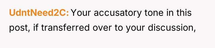 UdntNeed2C Your accusatory tone in this post, if transferred over...