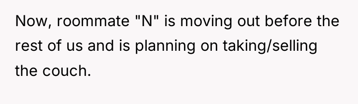 Now, roommate "N" is moving out before the rest of...