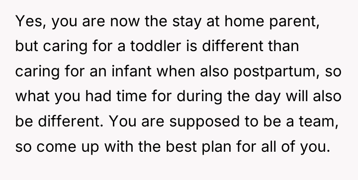 Yes, you are now the stay at home parent, but...